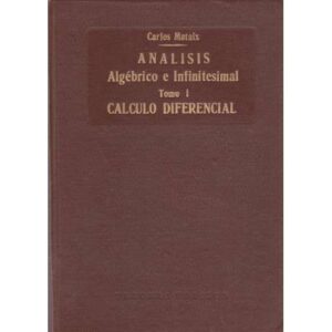 Análisis algébrico e infinitesimal. Tomo I. Cálculo diferencial