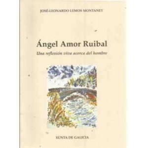 ÁNGEL AMOR RUIBAL. Una reflexión viva acerca del hombre