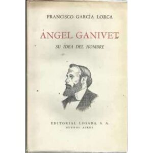 ÁNGEL GANIVET. Su idea del hombre