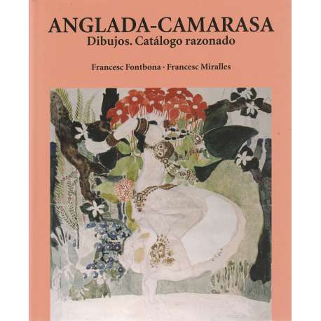 Anglada Camarasa. Dibujos. Catálogo razonado