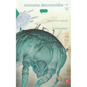 Animales desconocidos. Relatos acarológicos