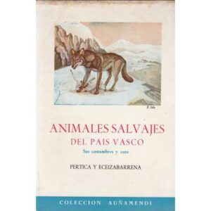 Animales salvajes del País Vasco. Sus costumbres y caza