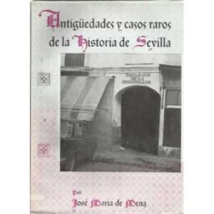 Antigüedades y Casos Raros de la Historia de Sevilla