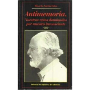 Antimemoria. Nuestros actos dominados por nuestro insconsciente