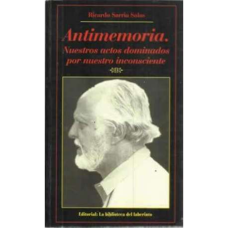 Antimemoria. Nuestros actos dominados por nuestro insconsciente