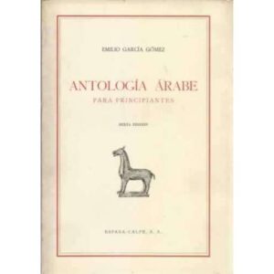 ANTOLOGÍA ÁRABE PARA PRINCIPIANTES. Textos árabes sin vocalizar, seleccionados y reeditados con un glosario