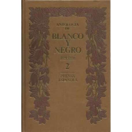 ANTOLOGÍA DE BLANCO Y NEGRO, 2: 1891-1936