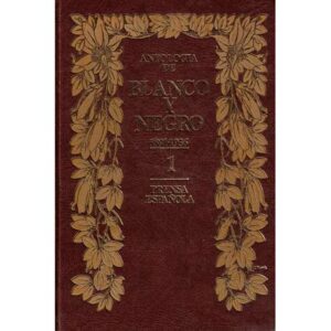 Antología de Blanco y Negro. Tomo I.- 1891-1936