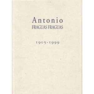 Antonio Fraguas Fraguas. 1905-1999