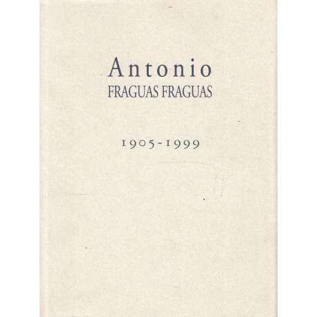 Antonio Fraguas Fraguas. 1905-1999