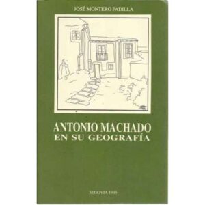 Antonio Machado. En su geografía