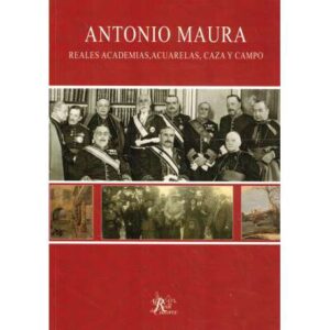Antonio Maura. Reales Academias, acuarelas, caza y campo