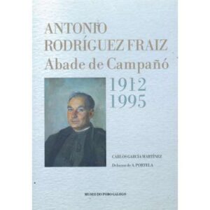Antonio Rodríguez Fraiz. Abade de Campañó 1912-1995