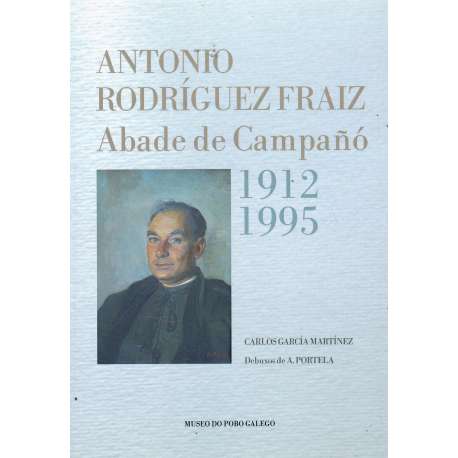 Antonio Rodríguez Fraiz. Abade de Campañó 1912-1995