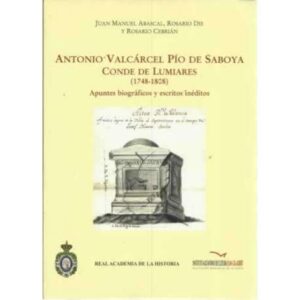 Antonio Valcárcel Pío de Saboya Conde de Lumiares (1748-1808). Apunte biográficos y escritos inéditos