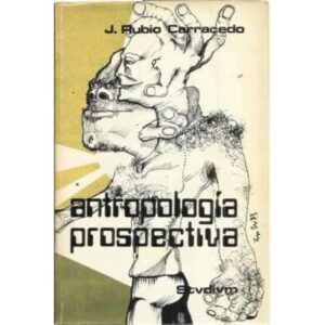 ANTROPOLOGÍA PROSPECTIVA. Inspirada en los ensayos de Teilhard de Chardin