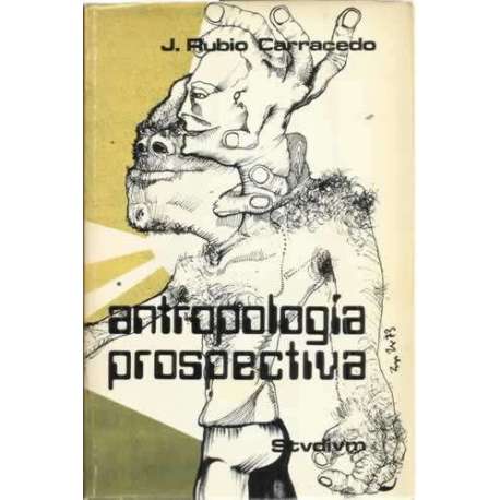 ANTROPOLOGÍA PROSPECTIVA. Inspirada en los ensayos de Teilhard de Chardin
