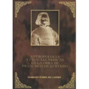 Antropología y ciencias médicas en la obra de Francisco de Quevedo