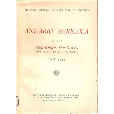 Anuario agrícola de los territorios españoles del Golfo de Guinea. Año 1944