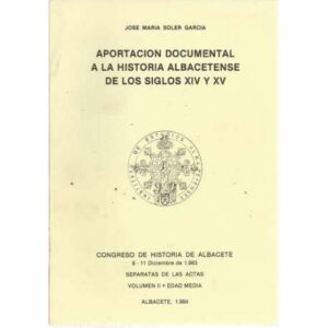 Aportación documental a la historia Albacetense de los siglos XIV y XV