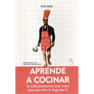 Aprende a cocinar lo suficientemente mal como para que otro lo haga por ti