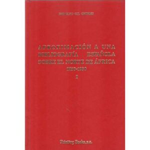 Aproximación a una bibliografía española sobre el norte de África 1850-1980. Volumen I