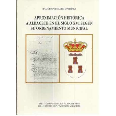 Aproximación histórica a Albacete en el siglo XVI según su ordenamiento municipal