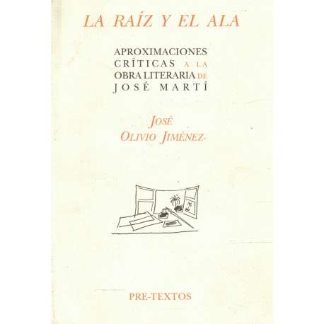La raíz y el ala. Aproximaciones críticas a la obra literaria de José Martí