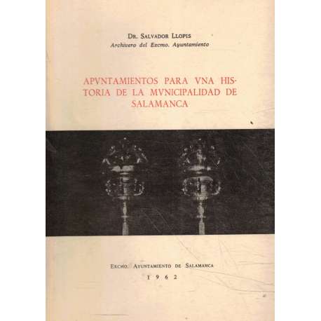 Apuntamientos para una historia de la municipalidad de Salamanca