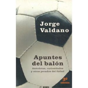 Apuntes del balón. Anécdotas, curiosidades y otros pecados del fútbol