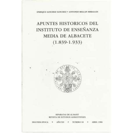 Apuntes historicos del instituto de enseñanza media de Albacete (1839-1933)