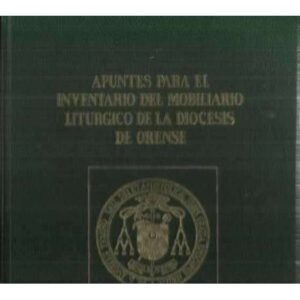 Apuntes para el inventario del mobiliario liturgico de la diocesis de Orense
