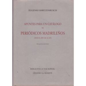 Apuntes para un catálogo de periódicos madrileños desde el año 1661 al 1870