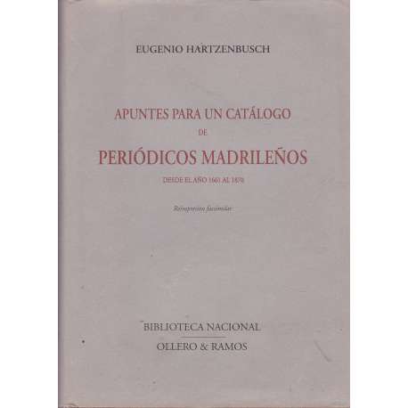 Apuntes para un catálogo de periódicos madrileños desde el año 1661 al 1870