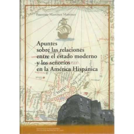 Apuntes sobre las relaciones entre el estado moderno y los señoríos en la América Hispánica