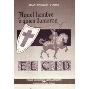 Aquel hombre a quien llamaron El Cid