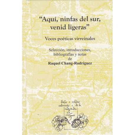 Aquí, ninfas del sur, venid ligeras. Voces poéticas virreinales