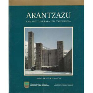 Arantzazu. Arquitectura para una vanguardia