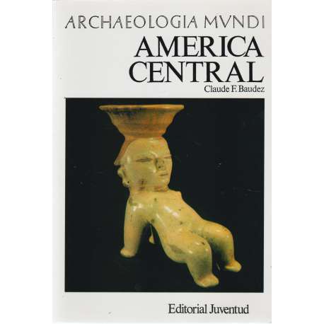 Archaeologia mundi. América central