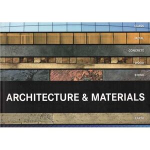Architecture & Materials. La Biblia de los materiales de arquitectura