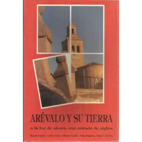 Arévalo y su tierra a la luz de ahora, con mirada de siglos