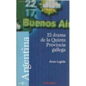 Argentina. El drama de la Quinta Provincia gallega