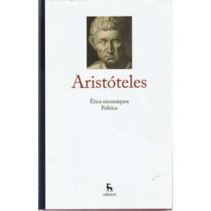 Aristóteles III. Ética nicomáquea - Política