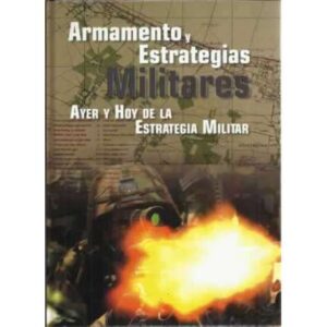 Armamento y estrategias militares. Ayer y hoy en la estrategia militar