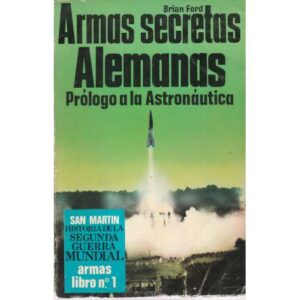 Armas secretas alemanas. Prólogo a la astronáutica