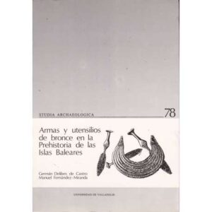 Armas y utensilios de bronce en la Prehistoria de las Islas Baleares