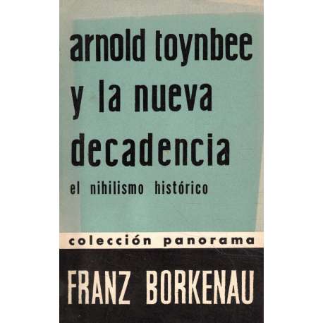 Arnold Toynbee y la nueva decadencia. El nihilismo histórico