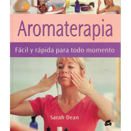 Aromaterapia. Fácil y rápida para todo momento