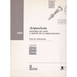 ArqueoLeón. Historia de León a través de la Arqueología