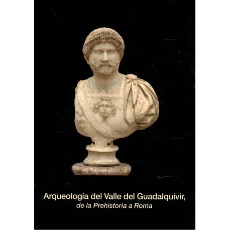 Arqueología del Valle del Guadalquivir, de la Prehistoria a Roma